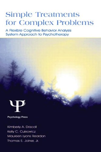 Simple Treatments for Complex Problems: A Flexible Cognitive Behavior Analysis System Approach To Psychotherapy