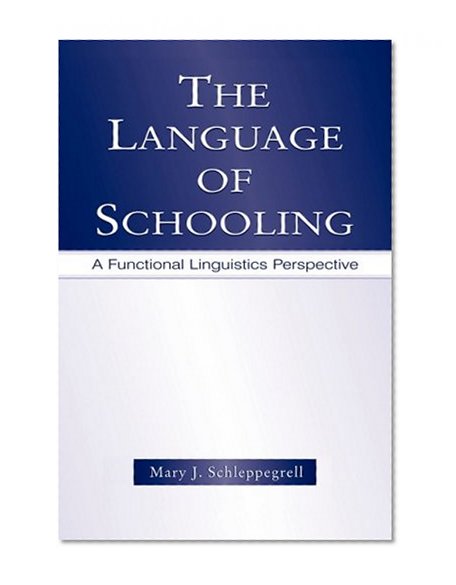 The Language of Schooling: A Functional Linguistics Perspective