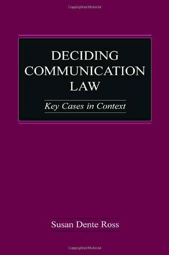 Deciding Communication Law: Key Cases in Context (Routledge Communication Series)