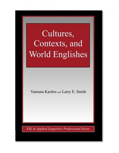 Cultures, Contexts, and World Englishes (ESL & Applied Linguistics Professional Series)