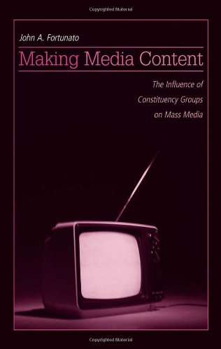Making Media Content: The Influence of Constituency Groups on Mass Media (Routledge Communication Series)