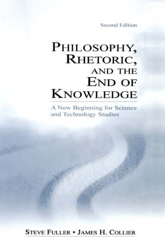 Philosophy, Rhetoric, and the End of Knowledge: A New Beginning for Science and Technology Studies