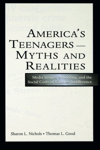 America's Teenagers--Myths and Realities: Media Images, Schooling, and the Social Costs of Careless Indifference