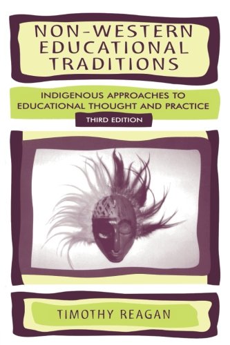 Non-Western Educational Traditions: Indigenous Approaches to Educational Thought and Practice (Sociocultural, Political, and Historical Studies in Education)