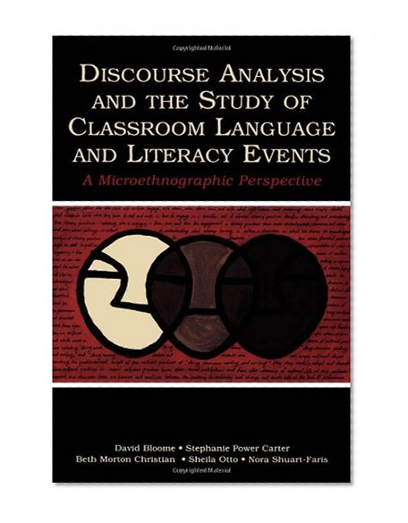 Discourse Analysis and the Study of Classroom Language and Literacy Events: A Microethnographic Perspective