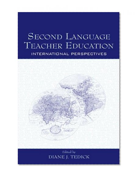 Second Language Teacher Education: International Perspectives