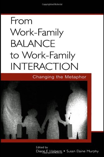 From Work-Family Balance to Work-Family Interaction: Changing the Metaphor