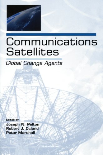 Communications Satellites: Global Change Agents (LEA Telecommunications Series)