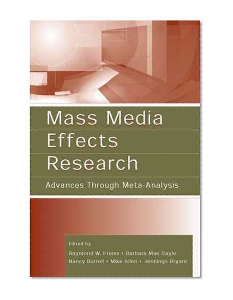 Mass Media Effects Research: Advances Through Meta-Analysis (Routledge Communication Series)