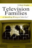 Television Families: Is Something Wrong in Suburbia? (Routledge Communication Series)