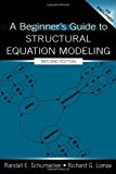 A Beginner's Guide to Structural Equation Modeling (The Inquiry and Pedagogy Across Diverse Contexts Series)