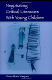 Negotiating Critical Literacies With Young Children (Language, Culture, and Teaching Series)