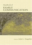 The Routledge Handbook of Family Communication (Routledge Communication Series)