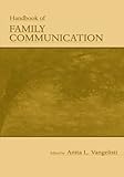 Handbook of Family Communication (Routledge Communication Series)