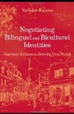 Negotiating Bilingual and Bicultural Identities: Japanese Returnees Betwixt Two Worlds