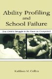 Ability Profiling and School Failure: One Child's Struggle to Be Seen As Competent