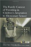 The Family Context of Parenting in Children's Adaptation to Elementary School (Monographs in Parenting Series)
