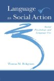 Language As Social Action: Social Psychology and Language Use