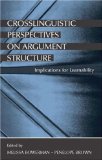 Crosslinguistic Perspectives on Argument Structure: Implications for Learnability