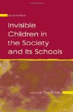Invisible Children in the Society and Its Schools (Sociocultural, Political, and Historical Studies in Education)