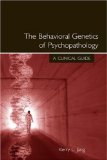 The Behavioral Genetics of Psychopathology: A Clinical Guide