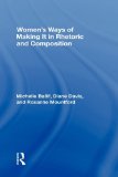 Women's Ways of Making It in Rhetoric and Composition