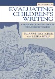 Evaluating Children's Writing: A Handbook of Grading Choices for Classroom Teachers