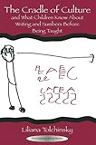 The Cradle of Culture and What Children Know About Writing and Numbers Before Being
