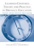 Learner-Centered Theory and Practice in Distance Education: Cases From Higher Education