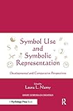 Symbol Use and Symbolic Representation: Developmental and Comparative Perspectives (Emory Symposia in Cognition) (Emory Symposia in Cognition) (Emory Cognition Project Series)