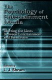 The Psychology of Entertainment Media: Blurring the Lines Between Entertainment and Persuasion (Advertising and Consumer Psychology Series: A Series Sponsor)