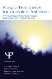 Simple Treatments for Complex Problems: A Flexible Cognitive Behavior Analysis System Approach To Psychotherapy