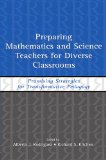 Preparing Mathematics and Science Teachers for Diverse Classrooms: Promising Strategies for Transformative Pedagogy