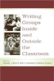 Writing Groups Inside and Outside the Classroom (International Writing Centers Association (IWCA) Press Series)