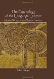 The Psychology of the Language Learner: Individual Differences in Second Language Acquisition (Second Language Acquisition Research)