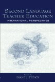 Second Language Teacher Education: International Perspectives