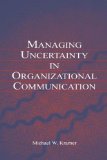 Managing Uncertainty in Organizational Communication (Routledge Communication Series)