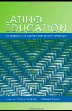 Latino Education: An Agenda for Community Action Research (National Latino/A Education Research and Policy Project)