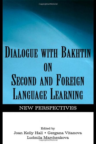 Dialogue With Bakhtin on Second and Foreign Language Learning: New Perspectives