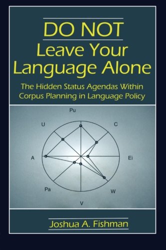 DO NOT Leave Your Language Alone: The Hidden Status Agendas Within Corpus Planning in Language Policy