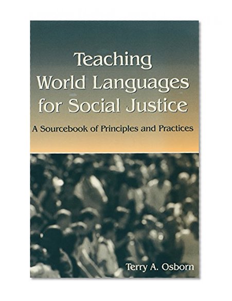 Teaching World Languages for Social Justice: A Sourcebook of Principles and Practices