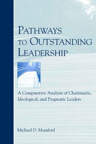 Pathways to Outstanding Leadership: A Comparative Analysis of Charismatic, Ideological, and Pragmatic Leaders (Applied Psychology)