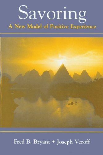 Savoring: A New Model of Positive Experience