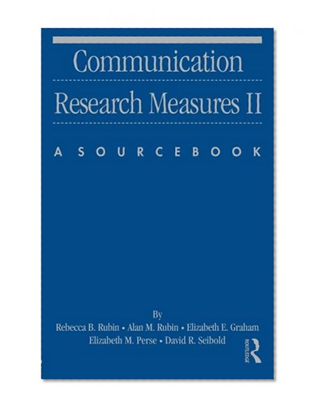 Communication Research Measures II: A Sourcebook (Routledge Communication Series) (v. 2)