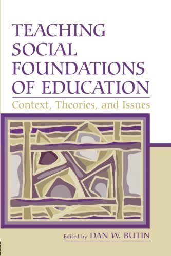 Teaching Social Foundations of Education: Contexts, Theories, and Issues (Sociocultural, Political, and Historical Studies in Education)