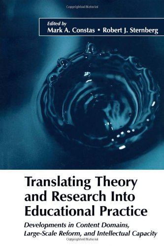 Translating Theory and Research into Educational Practice: Developments in Content Domains, Large Scale Reform, and Intellectual Capacity (The Educational Psychology Series)