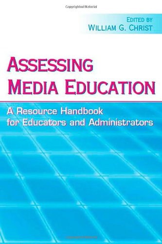 Assessing Media Education: A Resource Handbook for Educators and Administrators (Routledge Communication Series)