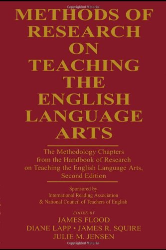 Methods of Research on Teaching the English Language Arts: The Methodology Chapters From the Handbook of Research on Teaching the English Language ... & National Council of Teachers of English