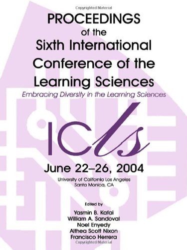 Embracing Diversity in the Learning Sciences: Proceedings of the Sixth International Conference of the Learning Sciences