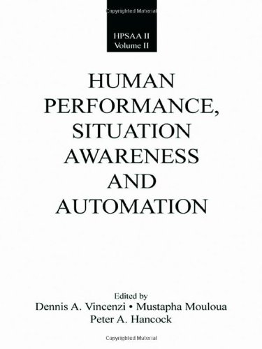 Human Performance, Situation Awareness and Automation: Current Research and Trends (HPSAA II) Volumes 1 & 2 (v. I & v. II)